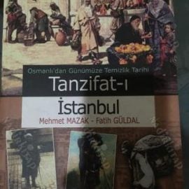 Osmanlı’dan Günümüze Temizlik Tarihi – Tanzifat-ı İstanbul